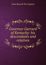 Governor Garrard of Kentucky: his descendants and relatives
