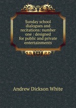 Sunday school dialogues and recitations: number one : designed for public and private entertainments