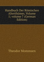 Handbuch Der Rmischen Alterthmer, Volume 1; volume 7 (German Edition)