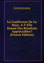 La Confrence De La Haye, A-T-Elle Donn Des Rsultats Apprciables? (French Edition)