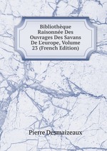 Bibliothque Raisonne Des Ouvrages Des Savans De L`europe, Volume 23 (French Edition)