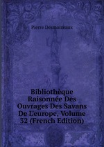 Bibliothque Raisonne Des Ouvrages Des Savans De L`europe, Volume 32 (French Edition)