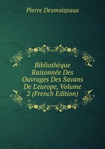 Bibliothque Raisonne Des Ouvrages Des Savans De L`europe, Volume 2 (French Edition)