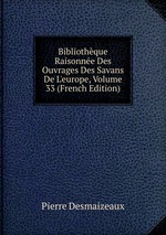 Bibliothque Raisonne Des Ouvrages Des Savans De L`europe, Volume 33 (French Edition)