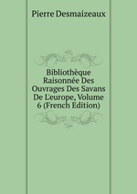 Bibliothque Raisonne Des Ouvrages Des Savans De L`europe, Volume 6 (French Edition)