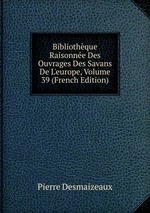 Bibliothque Raisonne Des Ouvrages Des Savans De L`europe, Volume 39 (French Edition)