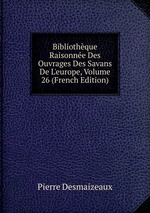 Bibliothque Raisonne Des Ouvrages Des Savans De L`europe, Volume 26 (French Edition)