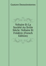 Voltaire Et La Socit Au Xviiie Sicle: Voltaire Et Frdric (French Edition)