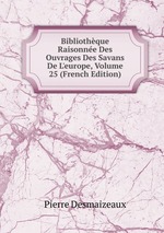 Bibliothque Raisonne Des Ouvrages Des Savans De L`europe, Volume 25 (French Edition)