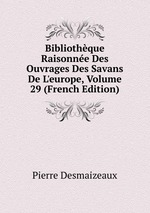 Bibliothque Raisonne Des Ouvrages Des Savans De L`europe, Volume 29 (French Edition)