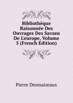 Bibliothque Raisonne Des Ouvrages Des Savans De L`europe, Volume 5 (French Edition)