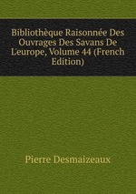 Bibliothque Raisonne Des Ouvrages Des Savans De L`europe, Volume 44 (French Edition)