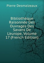 Bibliothque Raisonne Des Ouvrages Des Savans De L`europe, Volume 17 (French Edition)