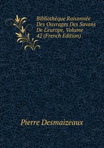 Bibliothque Raisonne Des Ouvrages Des Savans De L`europe, Volume 42 (French Edition)
