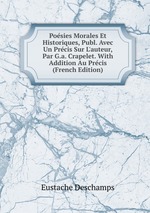 Posies Morales Et Historiques, Publ. Avec Un Prcis Sur L`auteur, Par G.a. Crapelet. With Addition Au Prcis (French Edition)
