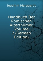Handbuch Der Rmischen Alterthmer, Volume 2 (German Edition)