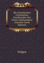 Die Griechischen Christlichen Schriftsteller Der Ersten Jahrhunderte (Ancient Greek Edition)