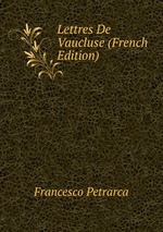 Lettres De Vaucluse (French Edition)