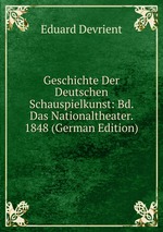 Geschichte Der Deutschen Schauspielkunst: Bd. Das Nationaltheater. 1848 (German Edition)