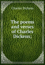 The poems and verses of Charles Dickens;