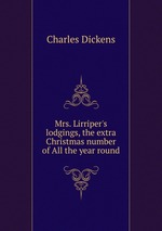 Mrs. Lirriper`s lodgings, the extra Christmas number of All the year round