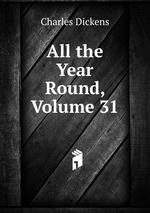 All the Year Round, Volume 31