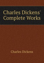 Charles Dickens` Complete Works
