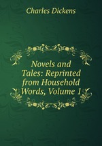 Novels and Tales: Reprinted from Household Words, Volume 1