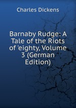 Barnaby Rudge. Dritter Theil