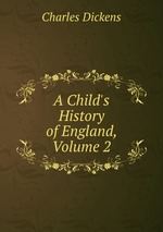 A Child`s History of England, Volume 2