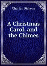 A Christmas Carol, and the Chimes