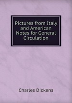 Pictures from Italy and American Notes for General Circulation