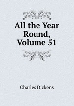 All the Year Round, Volume 51