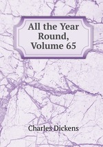 All the Year Round, Volume 65