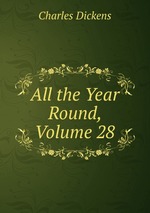 All the Year Round, Volume 28