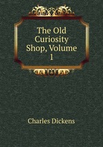 The Old Curiosity Shop, Volume 1