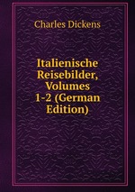 Italienische Reisebilder, Volumes 1-2 (German Edition)