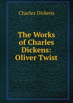 The Works of Charles Dickens: Oliver Twist
