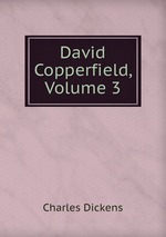 David Copperfield, Volume 3