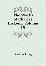 The Works of Charles Dickens, Volume 19