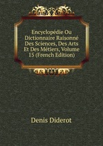 Encyclopdie Ou Dictionnaire Raisonn Des Sciences, Des Arts Et Des Mtiers, Volume 15 (French Edition)