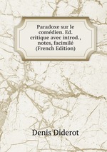 Paradoxe sur le comdien. Ed. critique avec introd., notes, facimil (French Edition)