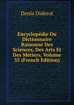 Encyclopdie Ou Dictionnaire Raisonn Des Sciences, Des Arts Et Des Mtiers, Volume 35 (French Edition)