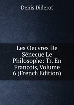 Les Oeuvres De Sneque Le Philosophe: Tr. En Franois, Volume 6 (French Edition)