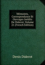 Mmoires, Correspondance Et Ouvrages Indits De Diderot, Volume 21 (French Edition)