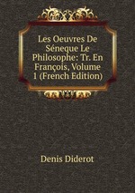 Les Oeuvres De Sneque Le Philosophe: Tr. En Franois, Volume 1 (French Edition)