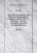 Oeuvres Compltes De Diderot: Philosophie. Belles-Lettres, Pt. 1: Romans, Contes, Critique Littraire (French Edition)