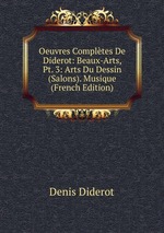 Oeuvres Compltes De Diderot: Beaux-Arts, Pt. 3: Arts Du Dessin (Salons). Musique (French Edition)