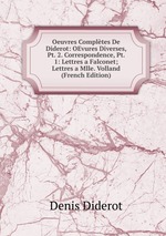 Oeuvres Compltes De Diderot: OEvures Diverses, Pt. 2. Correspondence, Pt. 1: Lettres a Falconet; Lettres a Mlle. Volland (French Edition)