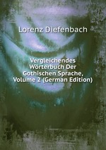 Vergleichendes Wrterbuch Der Gothischen Sprache, Volume 2 (German Edition)